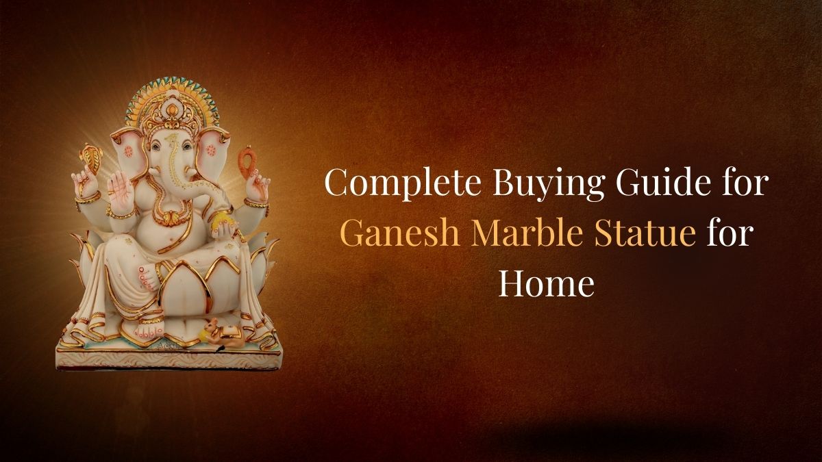 Complete Buying Guide for Marble Ganesh Murti for Home